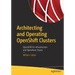 Architecting and Operating Openshift Clusters: Openshift for Infrastructure and Operations Teams