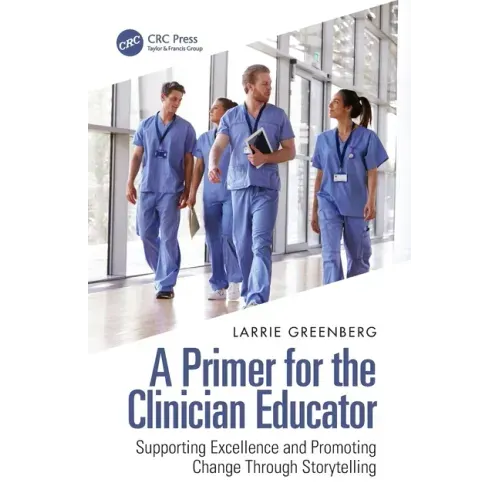 A Primer for the Clinician Educator: Supporting Excellence and Promoting Change Through Storytelling