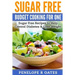 Sugar Free Budget Cooking for One: Sugar Free Recipes to Help Control Diabetes & Lose Weight