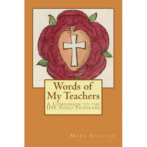 Words of My Teachers - A Companion to the IHS Audio Programs