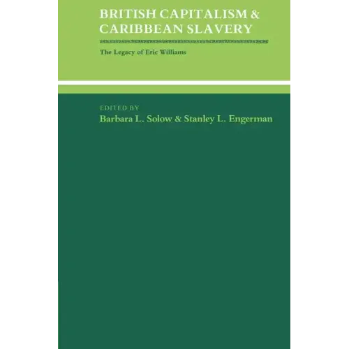 British Capitalism and Caribbean Slavery: The Legacy of Eric Williams