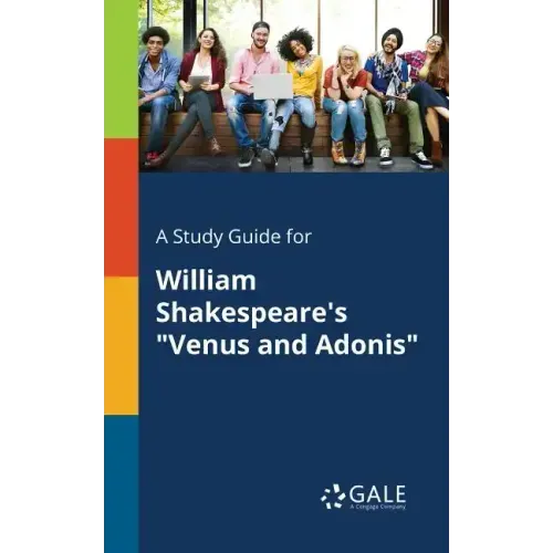 A Study Guide for William Shakespeare's "Venus and Adonis"