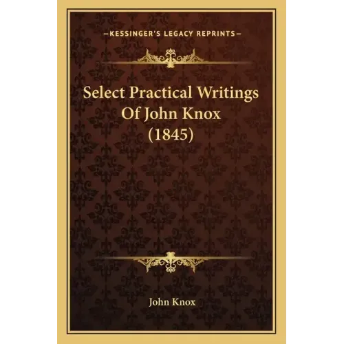 Select Practical Writings of John Knox (1845)