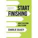 Start Finishing: How to Go from Idea to Done
