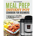 The Ultimate Meal Prep Instant Pot Cookbook for Beginners: Your Essential Guide to Save Time and Weight Loss