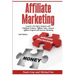 Affiliate Marketing: Launch a Six Figure Business with Clickbank Products, Affiliate Links, Amazon Affiliate Program, and Internet Marketin