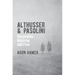 Althusser and Pasolini: Philosophy, Marxism, and Film