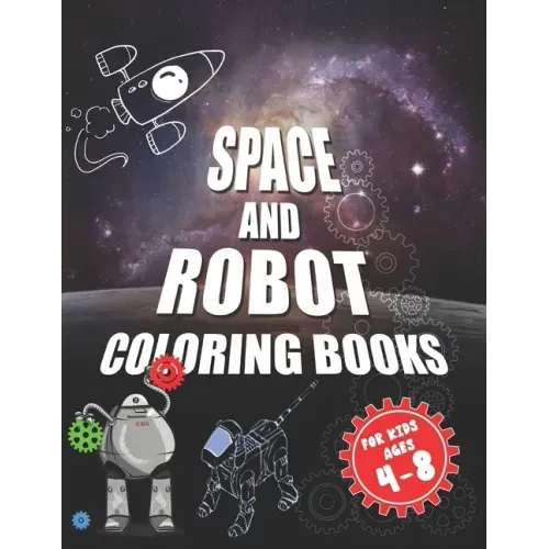 Space and robot coloring books for kids ages 4-8: The best coloring activity book about space and robots for kids