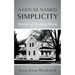 A House Named Simplicity: Stories of Finding Home