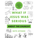 What If Jesus Was Serious about the Church?: A Visual Guide to Becoming the Community Jesus Intended