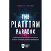 The Platform Paradox: How Digital Businesses Succeed in an Ever-Changing Global Marketplace