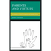 Parents and Virtues: An Analysis of Moral Development and Parental Virtue