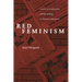 Red Feminism: American Communism and the Making of Women's Liberation