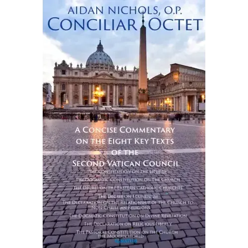 Conciliar Octet: A Concise Commentary on the Eight Key Texts of the Second Vatican Council