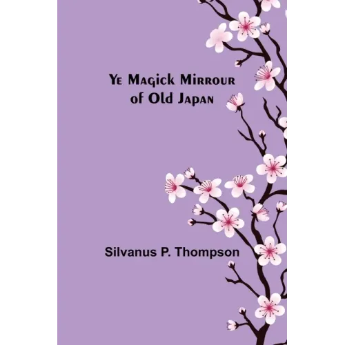 Ye Magick Mirrour of Old Japan