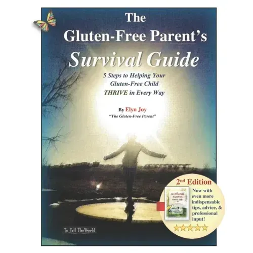 The Gluten-Free Parent's Survival Guide: 5 Steps to Helping Your Gluten-Free Child THRIVE in Every Way