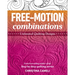 Free-Motion Combinations: Unlimited Quilting Designs