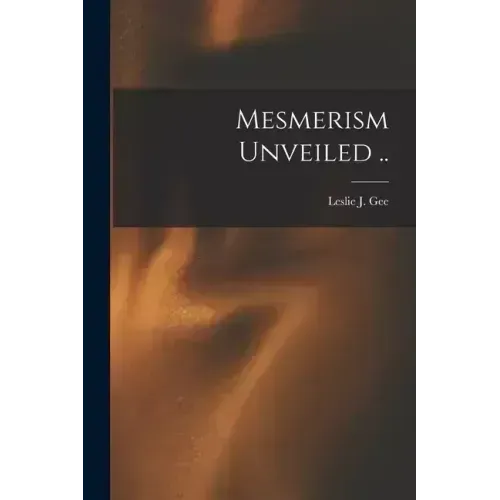 Mesmerism Unveiled ..
