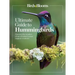 Birds & Blooms Ultimate Guide to Hummingbirds: Discover the Wonders of One of Nature's Most Magical Creatures