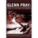 Glenn Pray: The Untold Stories