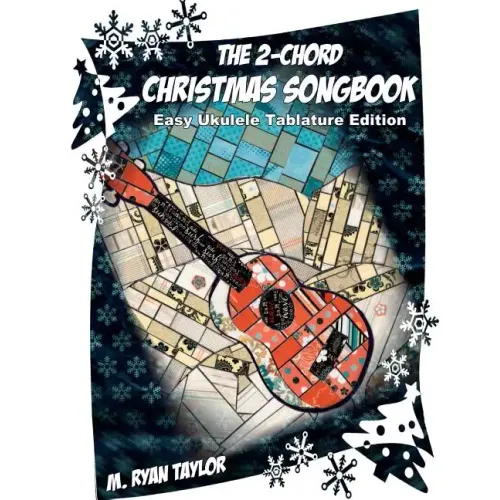 The 2-Chord Christmas Songbook: EASY UKULELE TABLATURE EDITION: campanella-style arrangements with TAB, vocals, lyrics and chords