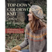 Top-Down Colorwork Knit Sweaters and Accessories: 25 Patterns for Women and Men