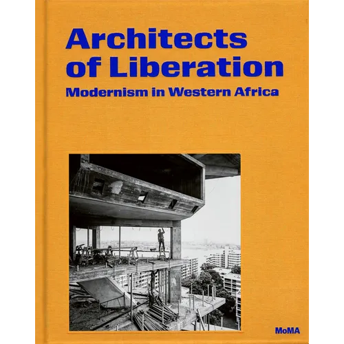 Architects of Liberation: Modernism in Western Africa
