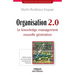 Organisation 2.0: Le Knowledge management nouvelle génération