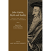 John Calvin, Myth and Reality: Images and Impact of Geneva's Reformer. Papers of the 2009 Calvin Studies Society Colloquium