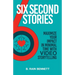 Six Second Stories: Maximize Your Impact in Minimal Time with Video Storytelling
