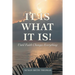It Is What It Is!: Until Faith Changes Everything
