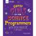 Gutsy Girls Go for Science: Programmers: With STEM Projects for Kids