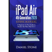 iPad Air 4th Generation 2020 User Manual: A Beginner to Pro Guide to Master the New iPad Air 4