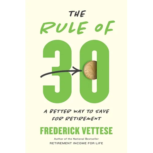 The Rule of 30: A Better Way to Save for Retirement