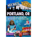 Secret Portland, Or: A Guide to the Weird, Wonderful, and Obscure