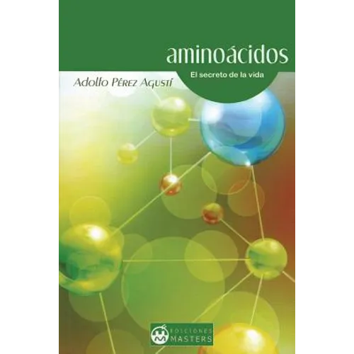 Aminoácidos: El secreto de la vida