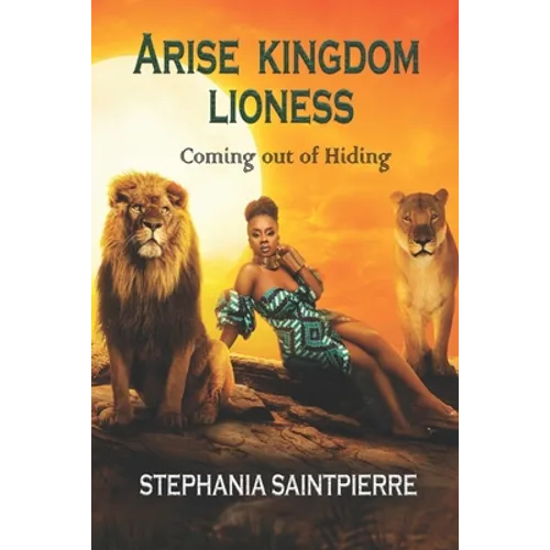 Arise Kingdom Lioness: Coming Out of Hiding