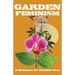 Garden Feminism #1: A Resource for Abortion Care