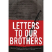 Letters To Our Brothers: Words of Healing, Wisdom, and Encouragement