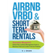 Airbnb, VRBO & Short-Term Rentals: Success Blueprint: Stress-Free Landlord Management Tools to Maximize Profit and Create Financial Freedom
