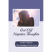 Get Off Negative Thoughts: Learn About The Healing From God: Traits Of Faith
