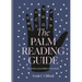 The Palm Reading Guide: Reveal the Secrets of the Tell Tale Hand