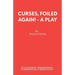 Curses, Foiled Again! - A Play