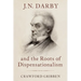 J.N. Darby and the Roots of Dispensationalism