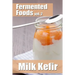 Fermented Foods vol. 2: Milk Kefir