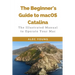 The Beginner's Guide to MacOS Catalina: The Illustrated Manual to Operate Your Mac