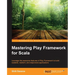 Mastering Play Framework for Scala