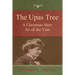The Upas Tree: A Christmas Story for all the Year
