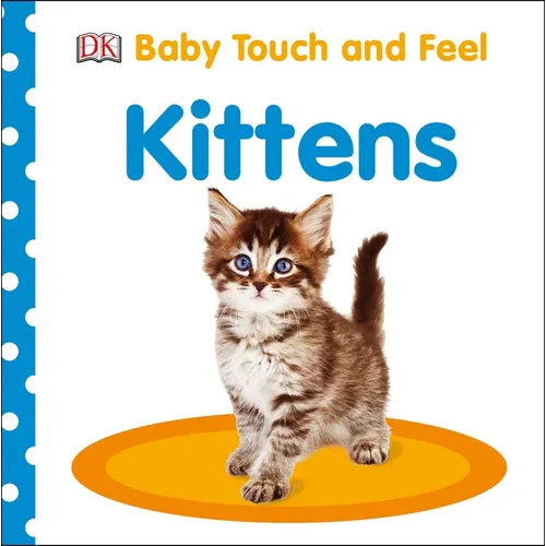 Baby Touch and Feel Kittens: An Interactive Baby Cat Board Book