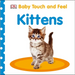 Baby Touch and Feel Kittens: An Interactive Baby Cat Board Book